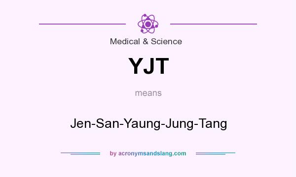 What does YJT mean? It stands for Jen-San-Yaung-Jung-Tang