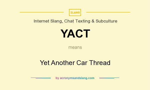 What does YACT mean? It stands for Yet Another Car Thread