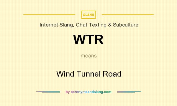 What does WTR mean? It stands for Wind Tunnel Road