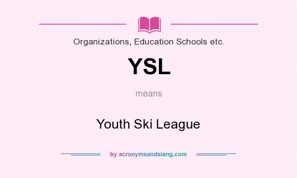 What does YSL mean? It stands for Youth Ski League