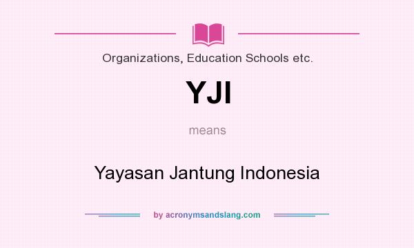 What does YJI mean? It stands for Yayasan Jantung Indonesia