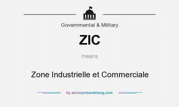 What does ZIC mean? It stands for Zone Industrielle et Commerciale