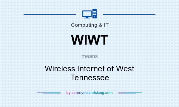 What does WIWT mean? It stands for Wireless Internet of West Tennessee