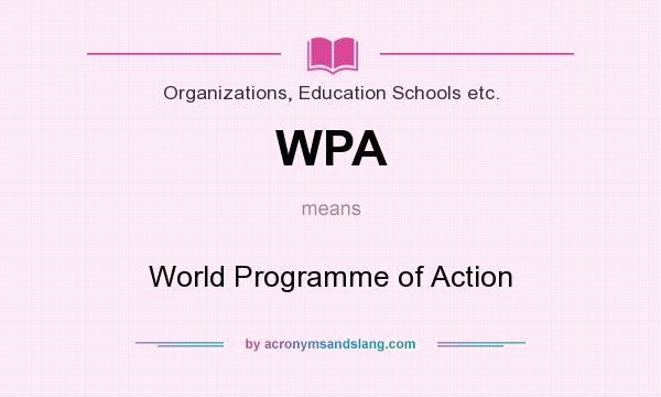 What does WPA mean? It stands for World Programme of Action