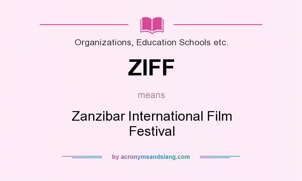What does ZIFF mean? It stands for Zanzibar International Film Festival