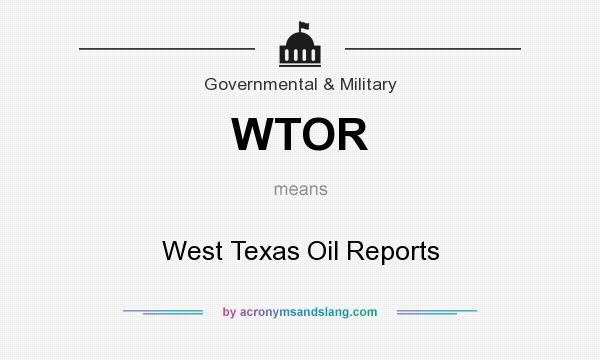 What does WTOR mean? It stands for West Texas Oil Reports