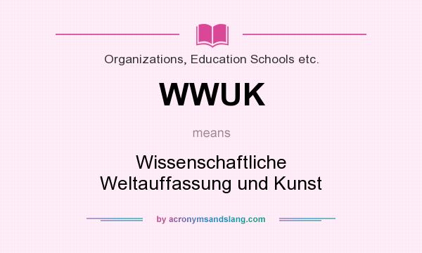 What does WWUK mean? It stands for Wissenschaftliche Weltauffassung und Kunst