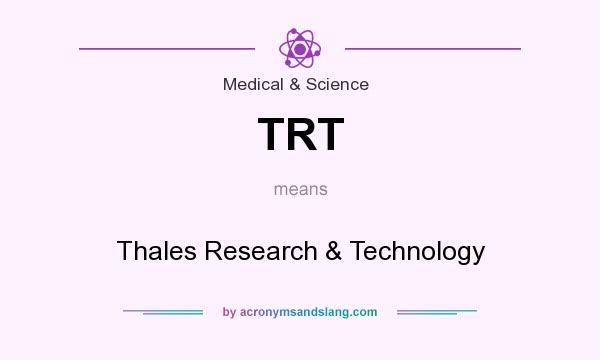 What does TRT mean? It stands for Thales Research & Technology