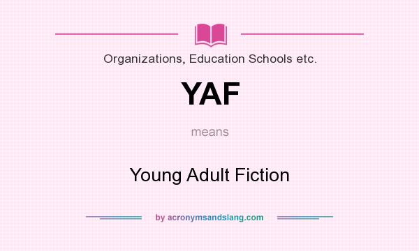 What does YAF mean? It stands for Young Adult Fiction