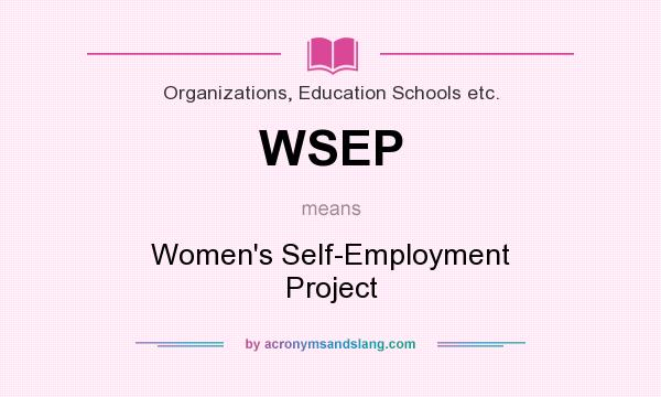 What does WSEP mean? It stands for Women`s Self-Employment Project