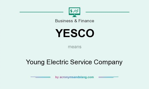 What does YESCO mean? It stands for Young Electric Service Company