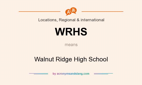 What does WRHS mean? It stands for Walnut Ridge High School