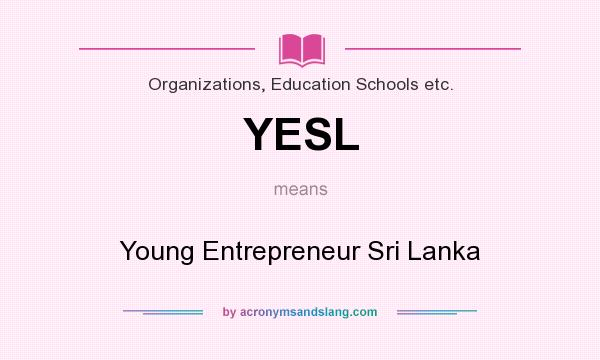 What does YESL mean? It stands for Young Entrepreneur Sri Lanka