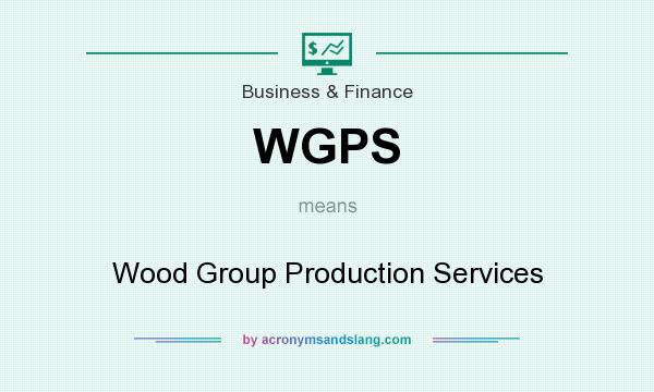 What does WGPS mean? It stands for Wood Group Production Services