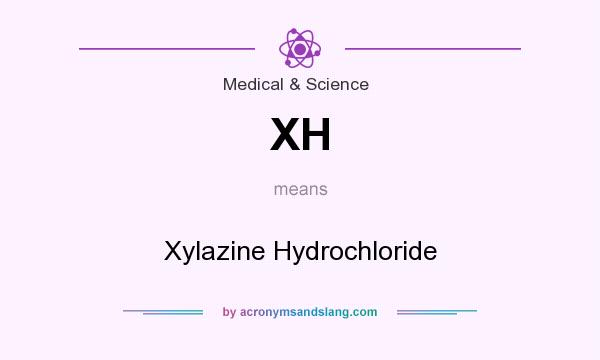 What does XH mean? It stands for Xylazine Hydrochloride