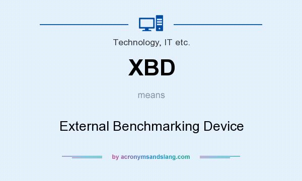 What does XBD mean? It stands for External Benchmarking Device