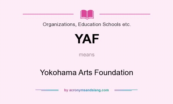 What does YAF mean? It stands for Yokohama Arts Foundation