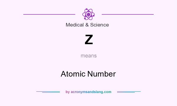 What does Z mean? It stands for Atomic Number
