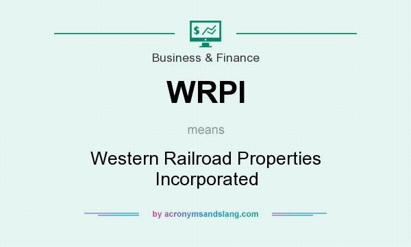 What does WRPI mean? It stands for Western Railroad Properties Incorporated