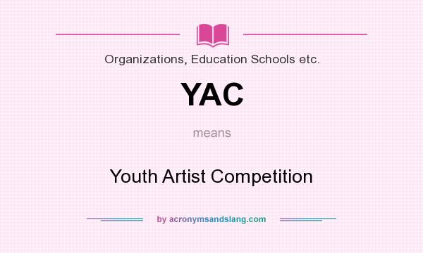 What does YAC mean? It stands for Youth Artist Competition