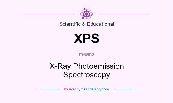 What does XPS mean? It stands for X-Ray Photoemission Spectroscopy