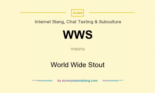 What does WWS mean? It stands for World Wide Stout
