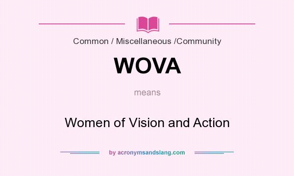 What does WOVA mean? It stands for Women of Vision and Action
