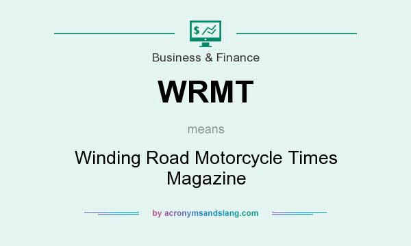 What does WRMT mean? It stands for Winding Road Motorcycle Times Magazine