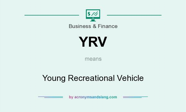 What does YRV mean? It stands for Young Recreational Vehicle