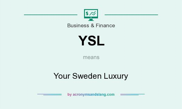 What does YSL mean? It stands for Your Sweden Luxury