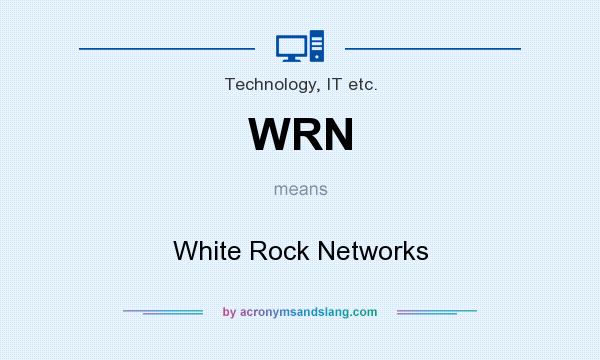 What does WRN mean? It stands for White Rock Networks
