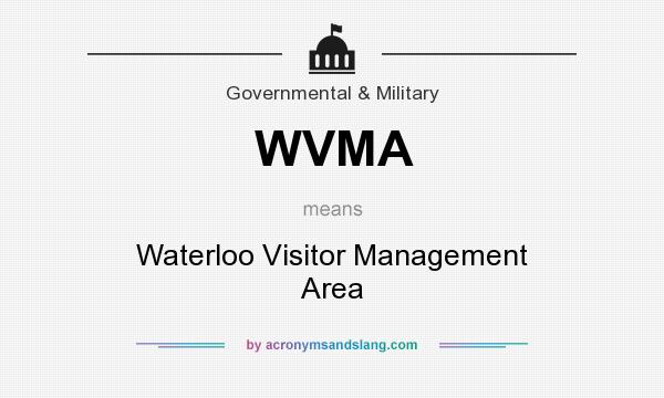 What does WVMA mean? It stands for Waterloo Visitor Management Area
