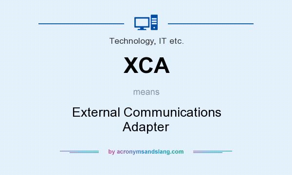 What does XCA mean? It stands for External Communications Adapter