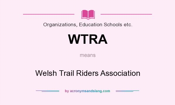 What does WTRA mean? It stands for Welsh Trail Riders Association