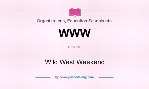 What does WWW mean? It stands for Wild West Weekend