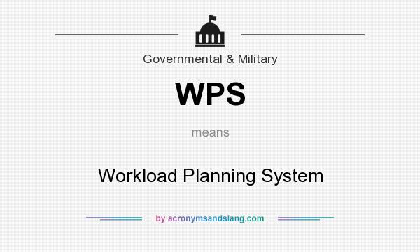 What does WPS mean? It stands for Workload Planning System