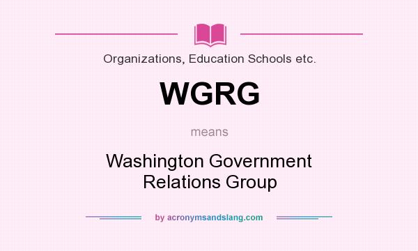 What does WGRG mean? It stands for Washington Government Relations Group