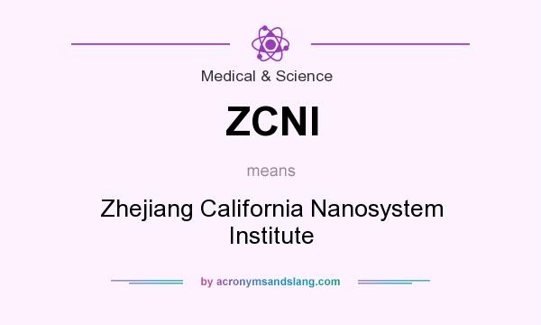 What does ZCNI mean? It stands for Zhejiang California Nanosystem Institute