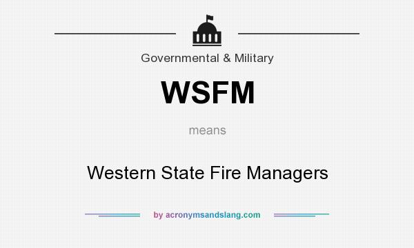What does WSFM mean? It stands for Western State Fire Managers
