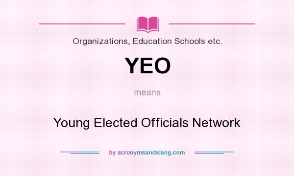 What does YEO mean? It stands for Young Elected Officials Network