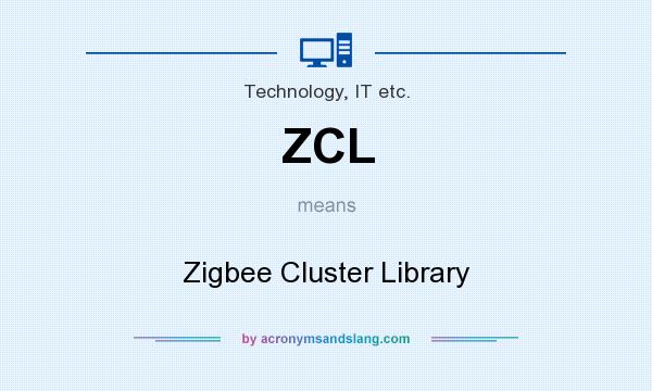 What does ZCL mean? It stands for Zigbee Cluster Library