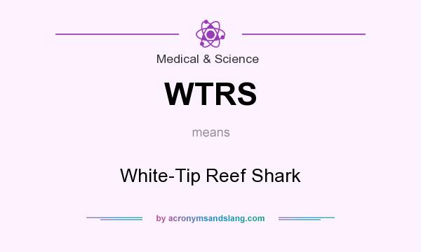 What does WTRS mean? It stands for White-Tip Reef Shark