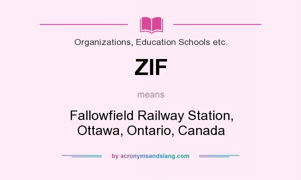 What does ZIF mean? It stands for Fallowfield Railway Station, Ottawa, Ontario, Canada