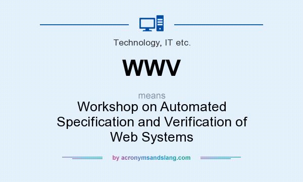 What does WWV mean? It stands for Workshop on Automated Specification and Verification of Web Systems