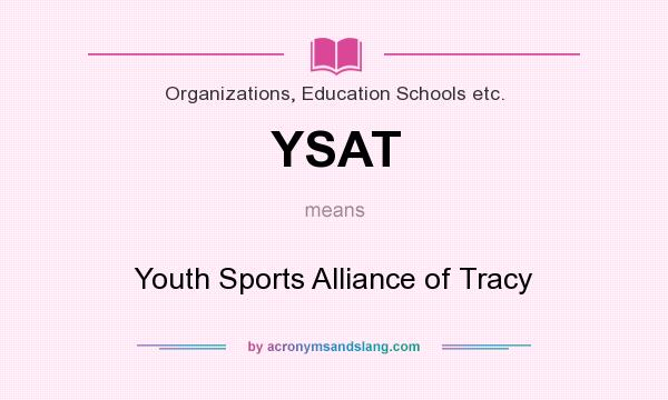 What does YSAT mean? It stands for Youth Sports Alliance of Tracy