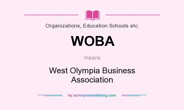 What does WOBA mean? It stands for West Olympia Business Association