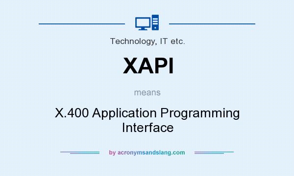 What does XAPI mean? It stands for X.400 Application Programming Interface