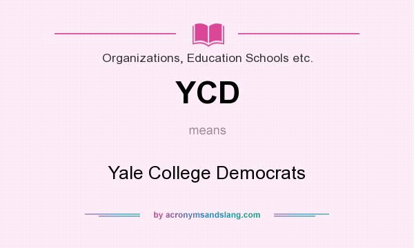 What does YCD mean? It stands for Yale College Democrats