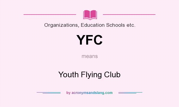 What does YFC mean? It stands for Youth Flying Club