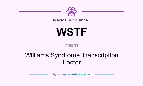 What does WSTF mean? It stands for Williams Syndrome Transcription Factor